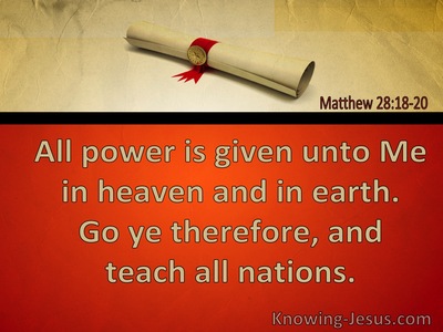 Matthew 28:18 All Power Is Given Unto Me In Heaven And Earth (utmost)10:14